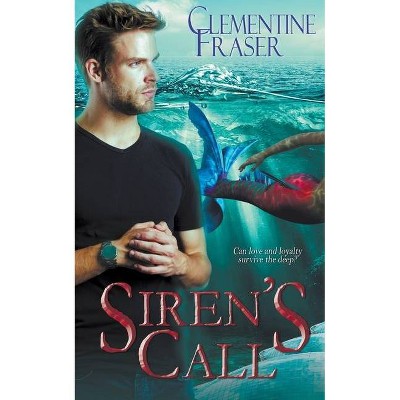 Siren's Call - by  Clementine Fraser (Paperback)