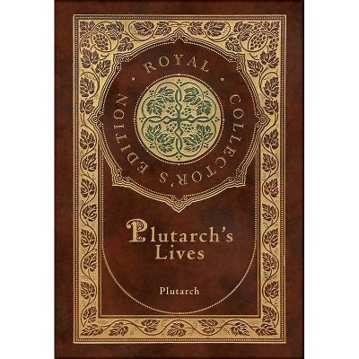 Plutarch's Lives, The Complete 48 Biographies (Royal Collector's Edition) (Case Laminate Hardcover with Jacket)