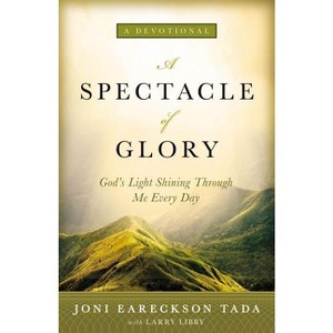 A Spectacle of Glory - by  Joni Eareckson Tada (Hardcover) - 1 of 1