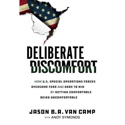 Deliberate Discomfort - by  Jason B a Van Camp (Hardcover)