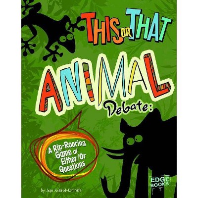 This or That Animal Debate - (This or That?) by  Joan Axelrod-Contrada (Paperback)