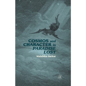 Cosmos and Character in Paradise Lost - by  M Sarkar (Paperback) - 1 of 1