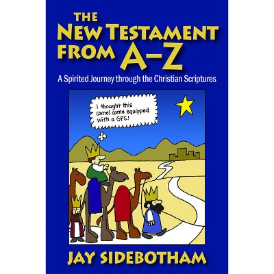 The New Testament from A-Z - by  Jay Sidebotham (Paperback)