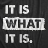 Womens It Is What It Is T Shirt Funny Sarcastic Accepting Coping Saying Tee For Ladies - Crazy Dog Women's T Shirt - image 2 of 4