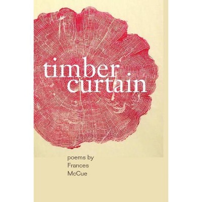 Timber Curtain - by  Frances McCue (Paperback)