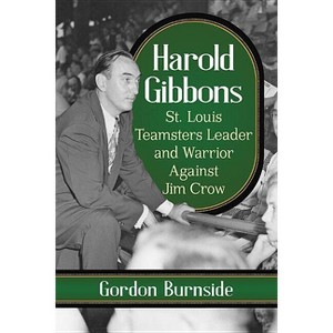 Harold Gibbons - by  Gordon Burnside (Paperback) - 1 of 1