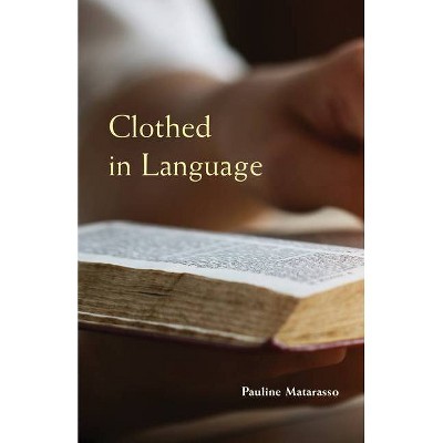 Clothed in Language, Volume 59 - (Monastic Wisdom) by  Pauline Matarasso (Paperback)