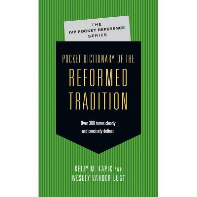 Pocket Dictionary of the Reformed Tradition - (IVP Pocket Reference) by  Kelly M Kapic & Wesley Vander Lugt (Paperback)