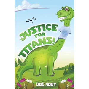 Justice for Titans! - by  Doc Mort (Paperback) - 1 of 1