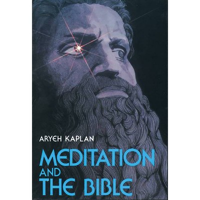 Meditation and the Bible - by  Aryeh Kaplan (Paperback)