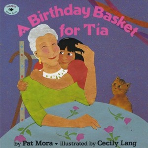 A Birthday Basket for Tia - (Aladdin Picture Books) by  Pat Mora (Paperback) - 1 of 1