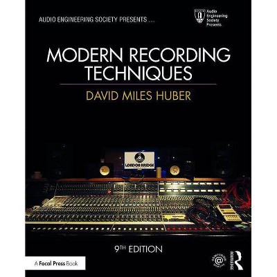 Modern Recording Techniques - (Audio Engineering Society Presents) 9th Edition by  David Miles Huber & Robert E Runstein (Paperback)