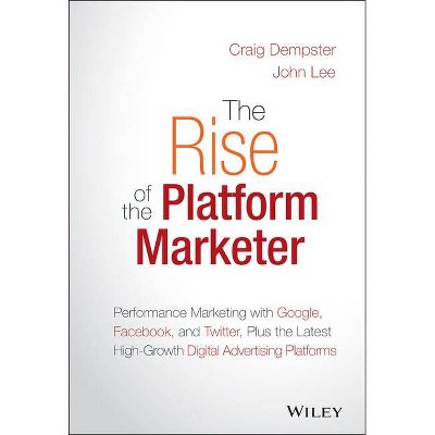 The Rise of the Platform Marketer - by  Craig Dempster & John Lee (Hardcover)