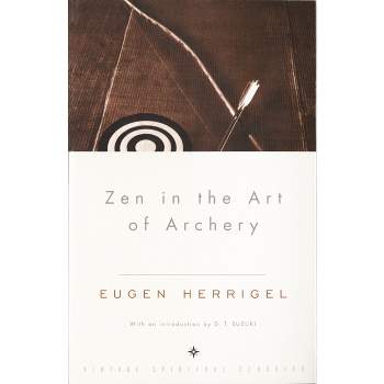 Zen in the Art of Archery - by  Eugen Herrigel (Paperback)