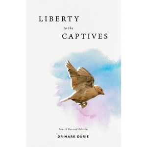 Liberty to the Captives - by  Mark Durie (Paperback) - 1 of 1