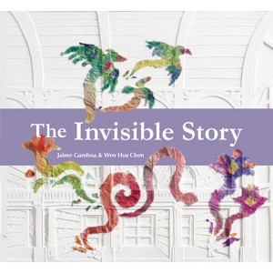 The Invisible Story - by  Jaime Gamboa (Hardcover) - 1 of 1