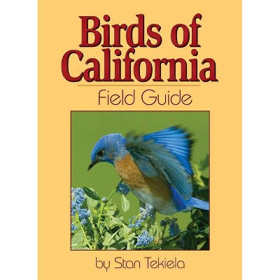 Birds of California Field Guide - (Bird Identification Guides) by  Stan Tekiela (Paperback)