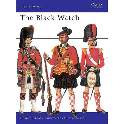 The Black Watch - (Men-At-Arms (Osprey)) by  Charles Grant (Paperback)