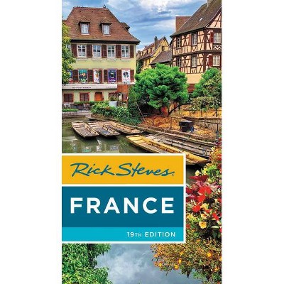 Rick Steves France - 19th Edition by  Rick Steves & Steve Smith (Paperback)