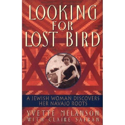 Looking for Lost Bird - by  Yvette Melanson & Claire Safran (Paperback)