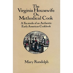 The Virginia Housewife - by  Mary Randolph (Paperback) - 1 of 1