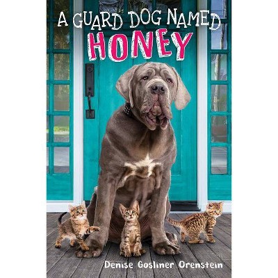 A Guard Dog Named Honey - by  Denise Gosliner Orenstein (Hardcover)