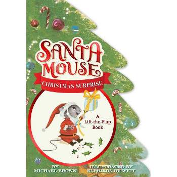 Santa Mouse Christmas Surprise - (A Santa Mouse Book) by  Michael Brown (Board Book)
