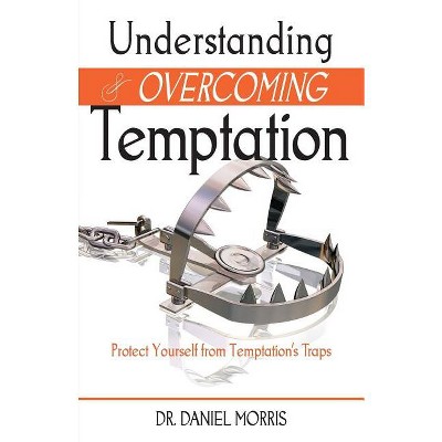 Understanding and Overcoming Temptation - by  Daniel Morris (Paperback)