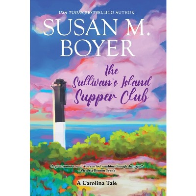 The Sullivan's Island Supper Club - by  Susan M Boyer (Hardcover)