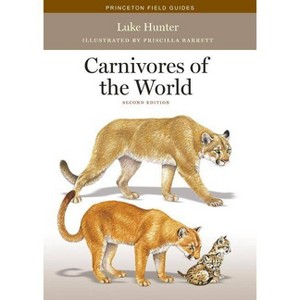 Carnivores of the World - (Princeton Field Guides) 2nd Edition by  Luke Hunter (Paperback) - 1 of 1