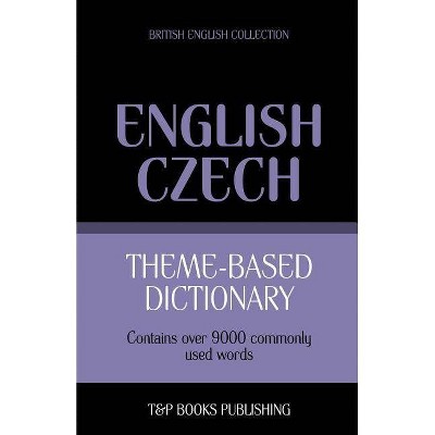 Theme-based dictionary British English-Czech - 9000 words - (British English Collection) by  Andrey Taranov (Paperback)