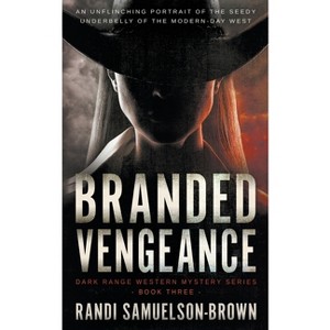 Branded Vengeance - (Dark Range) by  Randi A Samuelson-Brown (Paperback) - 1 of 1
