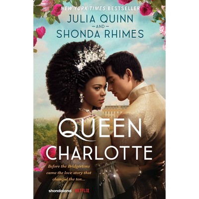 Queen Charlotte - by Julia Quinn & Shonda Rhimes (Paperback)