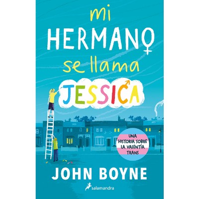 Mi Hermano Se Llama Jessica / My Brother's Name Is Jessica - by  John Boyne (Paperback)