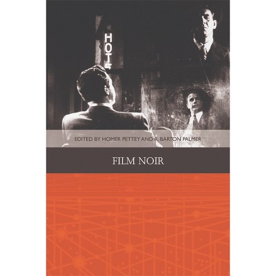 Film Noir - (Traditions in American Cinema) by  Homer B Pettey & R Barton Palmer (Paperback)