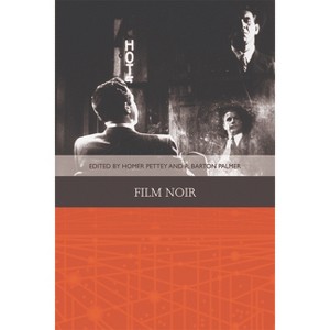 Film Noir - (Traditions in American Cinema) by  Homer B Pettey & R Barton Palmer (Paperback) - 1 of 1