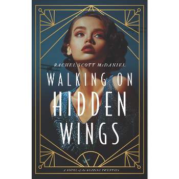Walking on Hidden Wings - by  Rachel McDaniel (Paperback)