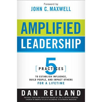 Amplified Leadership - by  Dan Reiland (Paperback)