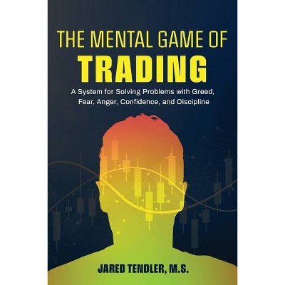 The Mental Game of Trading - by  Jared Tendler (Paperback)