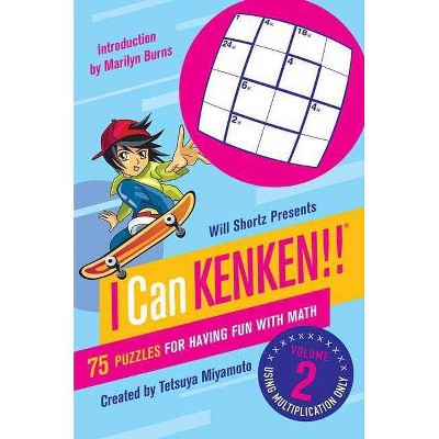 Will Shortz Presents I Can Kenken!, Volume 2 - (Will Shortz Presents...) by  Tetsuya Miyamoto & Kenken Puzzle LLC (Paperback)