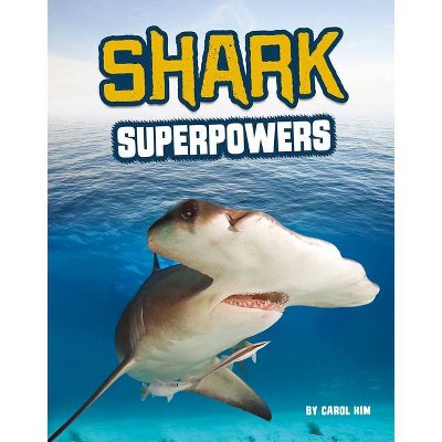 Shark Superpowers - (Sharks Close-Up) by  Carol Kim (Hardcover)