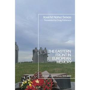 The Eastern Front in European Memory - by  Xosé M Núñez Seixas (Hardcover) - 1 of 1