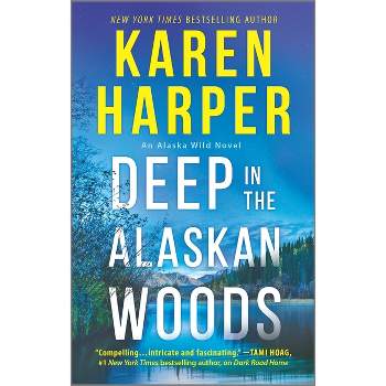 Deep in the Alaskan Woods - (An Alaska Wild Novel) by  Karen Harper (Paperback)