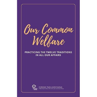 Our Common Welfare - by  Chronic Pain Anonymous Service Board (Paperback)