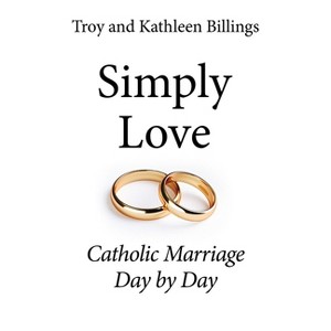 Simply Love - by  Troy And Kathleen Billings (Paperback) - 1 of 1