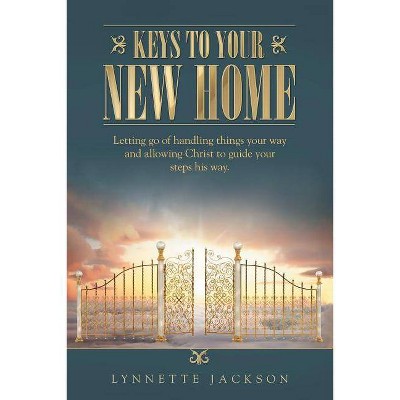 Keys to Your New Home - by  Lynnette Jackson (Paperback)