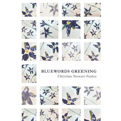 Bluewords Greening - by  Christine Stewart-Nuñez (Paperback)