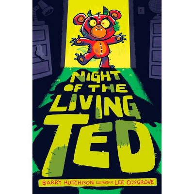 Night of the Living Ted - by  Barry Hutchison (Hardcover)