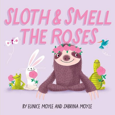 Sloth and Smell the Roses (a Hello!lucky Book) - by Nandini Ahuja (Board Book)