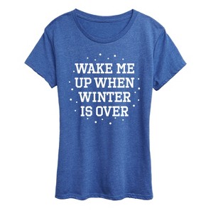 Women's - Instant Message - Wake Me Up When Winter Is Over Short Sleeve Graphic T-Shirt - 1 of 4